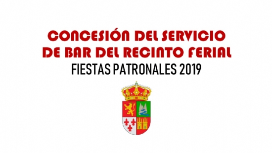 CONCESIÓN DEL SERVICIO DE BAR DEL RECINTO FERIAL FIESTAS PATRONALES 2019.